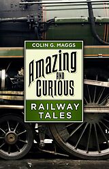 eBook (epub) Amazing and Curious Railway Tales de Colin G. Maggs