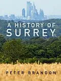 E-Book (epub) A History of Surrey von Peter Brandon