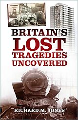 eBook (epub) Britain's Lost Tragedies Uncovered de Richard M. Jones