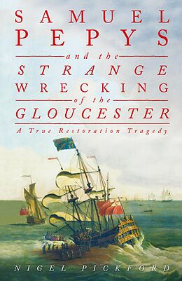 eBook (epub) Samuel Pepys and the Strange Wrecking of the Gloucester de Nigel Pickford