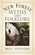 Couverture cartonnée New Forest Myths and Folklore de Brice Stratford