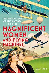 eBook (epub) Magnificent Women and Flying Machines de Sally Smith