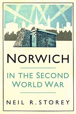 E-Book (epub) Norwich in the Second World War von Neil R Storey