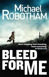Kartonierter Einband Bleed For Me von Michael Robotham