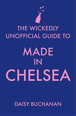 E-Book (epub) Wickedly Unofficial Guide to Made in Chelsea von Daisy Buchanan