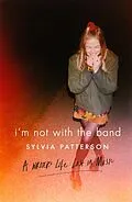 E-Book (epub) I'm Not with the Band von Sylvia Patterson