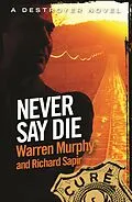 E-Book (epub) Never Say Die von Richard Sapir, Warren Murphy