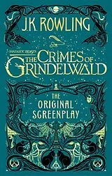 Kartonierter Einband Fantastic Beasts: The Crimes of Grindelwald - The Original Screenplay von J. K. Rowling