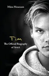 Kartonierter Einband Tim The Official Biography of Avicii von Måns Mosesson