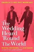 E-Book (epub) Wedding Heard 'Round the World von Michael McConnell, Jack Baker, Gail Langer Karwoski
