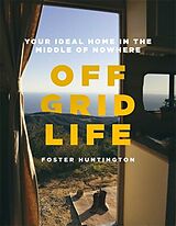 Livre Relié Off Grid Life de Foster Huntington