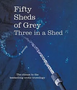 E-Book (epub) Fifty Sheds of Grey: Three in a Shed von C. T. Grey
