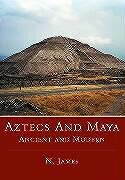 Kartonierter Einband Aztecs and Maya von Nick James, Peter Kemmis Betty