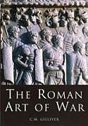 Kartonierter Einband The Roman Art of War von C.M. Gilliver