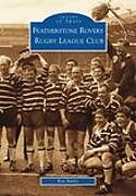 Featherstone Rovers Rugby League Football Club: Images of Sport