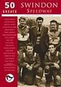Kartonierter Einband Swindon Speedway: 50 Greats von Robert Bamford