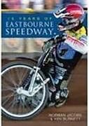 Couverture cartonnée 75 Years of Eastbourne Speedway de Norman Jacobs