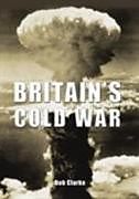 Couverture cartonnée Britain's Cold War de Bob Clarke