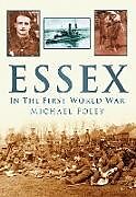 Couverture cartonnée Essex in the First World War de Michael Foley