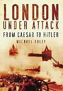 Couverture cartonnée London Under Attack de Michael Foley