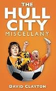 Couverture cartonnée The Hull City Miscellany de David Clayton