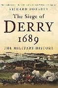 Couverture cartonnée The Siege of Derry 1689 de Richard Doherty