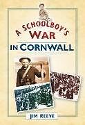 Couverture cartonnée A Schoolboy's War in Cornwall de Jim Reeve