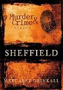 Couverture cartonnée Murder and Crime Sheffield de Margaret Drinkall