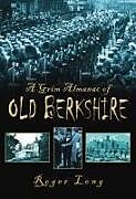 Couverture cartonnée A Grim Almanac of Old Berkshire de Roger Long