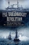 Couverture cartonnée The Pre-Dreadnought Revolution de Warren Berry