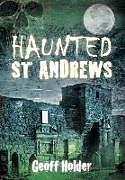 Couverture cartonnée Haunted St Andrews de Geoff Holder