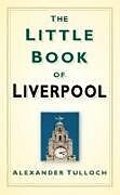 Livre Relié The Little Book of Liverpool de Alexander Tulloch