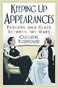 Couverture cartonnée Keeping Up Appearances de Catherine Horwood