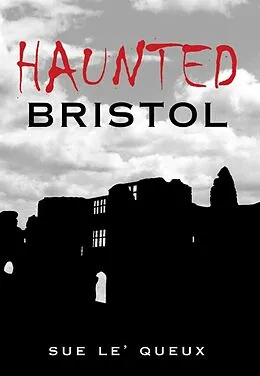 E-Book (epub) Haunted Bristol von Sue Le'Queux