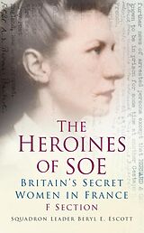 eBook (epub) The Heroines of SOE de Squadron Leader Beryl E Escott