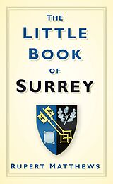 eBook (epub) The Little Book of Surrey de Rupert Matthews