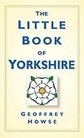 E-Book (epub) The Little Book of Yorkshire von Geoffrey Howse