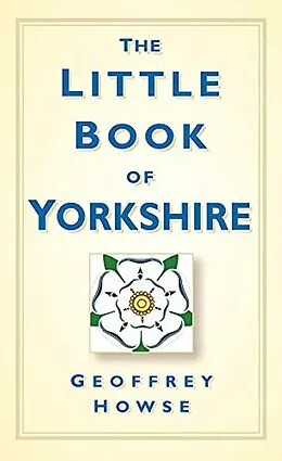 E-Book (epub) The Little Book of Yorkshire von Geoffrey Howse