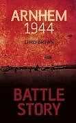 Livre Relié Battle Story: Arnhem 1944 de Dr Chris Brown