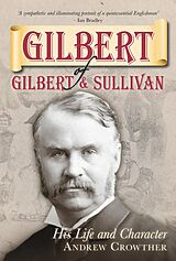 eBook (epub) Gilbert of Gilbert and Sullivan de Andrew Crowther