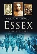 Couverture cartonnée A Grim Almanac of Essex de Neil R Storey