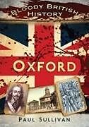 Couverture cartonnée Bloody British History: Oxford de Paul Sullivan