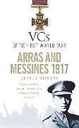 Couverture cartonnée VCs of the First World War: Arras and Messines 1917 de Gerald Gliddon