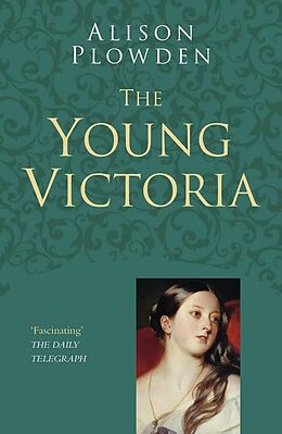 E-Book (epub) The Young Victoria: Classic Histories Series von Alison Plowden