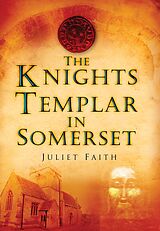 E-Book (epub) The Knights Templar in Somerset von Juliet Faith