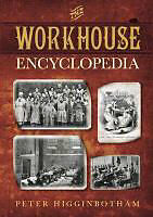 Livre Relié The Workhouse Encyclopedia de Peter Higginbotham