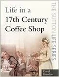 E-Book (epub) Life in a 17th Century Coffee Shop von David Brandon