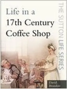 E-Book (epub) Life in a 17th Century Coffee Shop von David Brandon