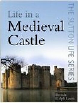 E-Book (epub) Life in a Medieval Castle von Brenda Ralph Lewis
