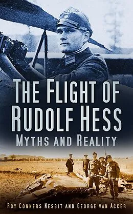 E-Book (epub) The Flight of Rudolf Hess von Roy Conyers Nesbit, Georges van Acker